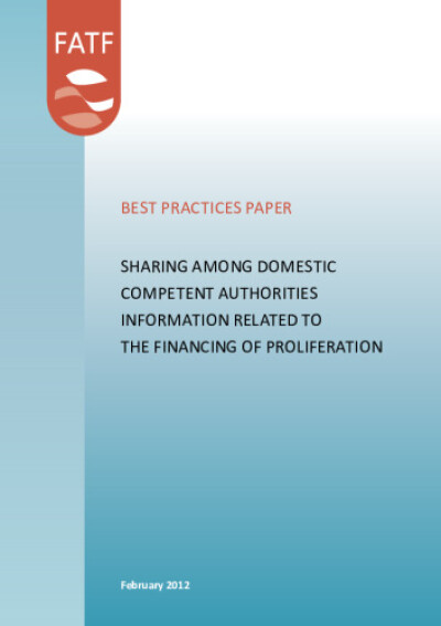 Best practices paper. Sharing among domestic competent authorities information related to the financing of proliferation